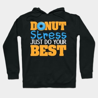 Donut Stress Just Do Your Best Teacher Testing Days Hoodie